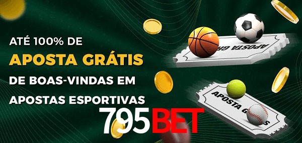 795Bet Ate 100% de Aposta Gratis